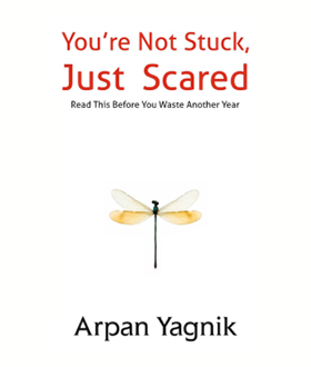 You’re Not Stuck, Just Scared